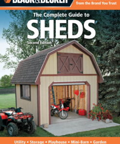 Black & Decker The Complete Guide to Sheds, 2nd Edition: Utility, Storage, Playhouse, Mini-Barn, Garden, Backyard Retreat, More eBook