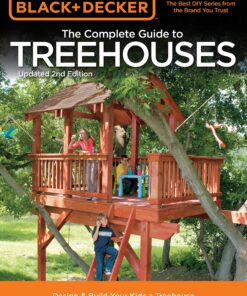 Black & Decker The Complete Guide to Treehouses, 2nd edition: Design & Build Your Kids a Treehouse eBook