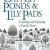 Catfish Ponds & Lily Pads: Creating and Enjoying a Family Pond eBook