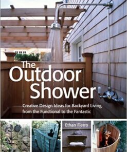 The Outdoor Shower: Creative design ideas for backyard living, from the functional to the fantastic eBook