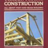 Timber Frame Construction: All About Post-and-Beam Building eBook