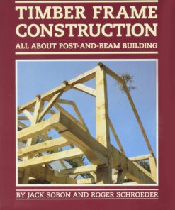 Timber Frame Construction: All About Post-and-Beam Building eBook