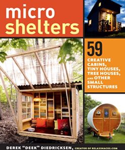 Microshelters: 59 Creative Cabins, Tiny Houses, Tree Houses, and Other Small Structures eBook