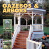 Black & Decker The Complete Guide to Gazebos & Arbors: Ideas, Techniques and Complete Plans for 15 Great Landscape Projects eBook