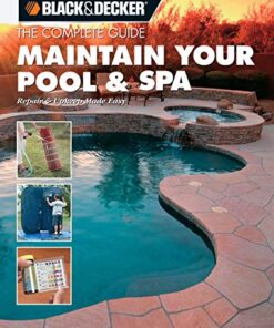 Black & Decker The Complete Guide: Maintain Your Pool & Spa Repair & Upkeep Made Easy eBook