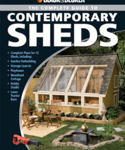 Black & Decker: The Complete Guide to Contemporary Sheds Complete plans for 12 Sheds, Including Garden Outbuilding, Storage Lean-to, Playhouse, Woodland Cott eBook