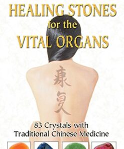 Healing Stones for the Vital Organs: 83 Crystals with Traditional Chinese Medicine eBook