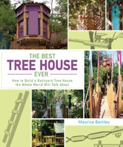 The Best Tree House Ever: How to Build a Backyard Tree House the Whole World Will Talk About eBook