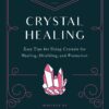 10-Minute Crystal Healing: Easy Tips for Using Crystals for Healing, Shielding, and Protection eBook