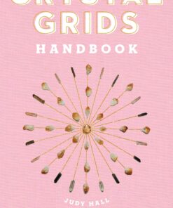 Crystal Grids Handbook: Use the Power of the Stones for Healing and Manifestation eBook