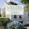 Nantucket Cottages and Gardens: Charming Spaces on the Faraway Isle eBook