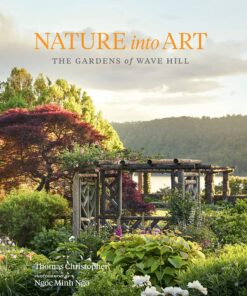 Nature into Art: The Gardens of Wave Hill eBook