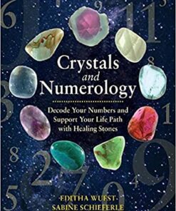 Crystals and Numerology: Decode Your Numbers and Support Your Life Path with Healing Stones eBook