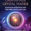 The Chintamani Crystal Matrix: Quantum Intention and the Wish-Fulfilling Gem eBook