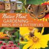 Native Plant Gardening for Birds, Bees & Butterflies: Southeast eBook