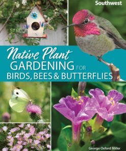 Native Plant Gardening for Birds, Bees & Butterflies: Southwest eBook
