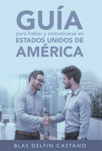 Guía Para Hablar Y Comunicarse En Estados Unidos De América eBook