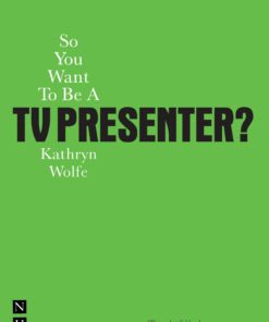 So You Want To Be A TV Presenter? eBook