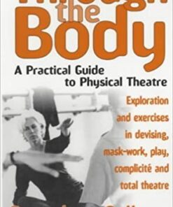 Through the Body: A Practical Guide to Physical Theatre eBook