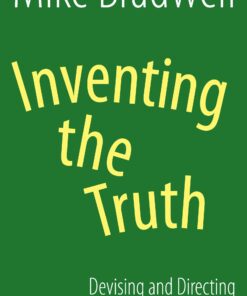 Inventing the Truth (NHB Modern Plays): Devising and Directing for the Theatre eBook