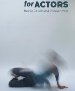 Feldenkrais for Actors: How to Do Less and Discover More eBook
