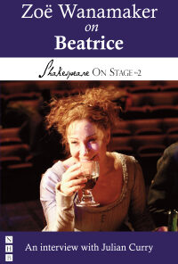 Zoë Wanamaker on Beatrice (Shakespeare On Stage) eBook