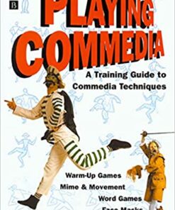 Playing Commedia: A Training Guide to Commedia Techniques eBook
