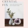 Crystal Fix: Healing Crystals for the Modern Home eBook
