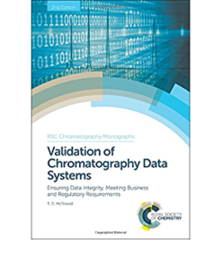 Validation of Chromatography Data Systems: Ensuring Data Integrity, Meeting Business and Regulatory Requirements eBook