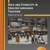 Race and Ethnicity in English Language Teaching: Korea in Focus eBook