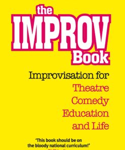 The Improv Book: Improvisation for Theatre, Comedy, Education and Life eBook