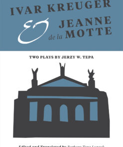 Ivar Kreuger and Jeanne de la Motte Two: Plays by Jerzy W. Tepa eBook