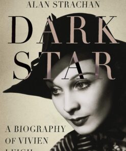 Dark Star: A Biography of Vivien Leigh eBook
