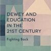 Dewey and Education in the 21st Century: Fighting Back eBook