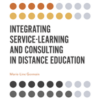 Integrating Service-Learning and Consulting in Distance Education eBook