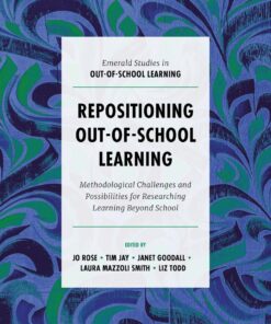 Repositioning Out-of-School Learning: Methodological Challenges and Possibilities for Researching Learning Beyond School eBook