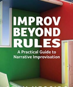 Improv Beyond Rules: A Practical Guide to Narrative Improvisation eBook