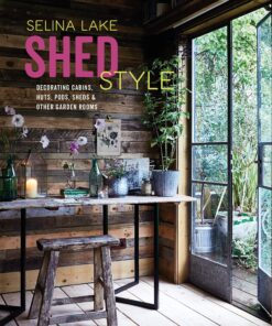 Shed Style: Decorating cabins, huts, pods, sheds and other garden rooms eBook