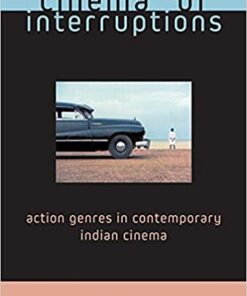 Cinema of Interruptions: Action Genres in Contemporary Indian Cinema eBook