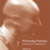 Performing Processes: Creating Live Performance eBook
