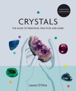 Godsfield Companion: Crystals The guide to principles, practices and more eBook