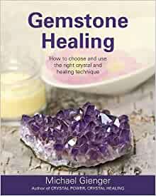 Gemstone Healing: How to choose and use the right crystal and healing technique eBook