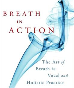 Breath in Action: The Art of Breath in Vocal and Holistic Practice eBook