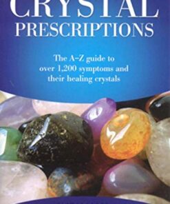 Crystal Prescriptions: The A-Z Guide to Over 1,200 Symptoms and Their Healing Crystals eBook