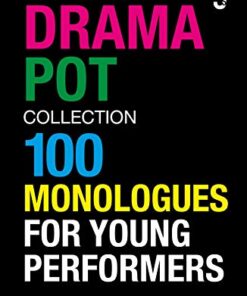 The Ultimate Drama Pot Collection: 100 Monologues for Young Performers eBook
