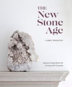 The New Stone Age: Ideas and Inspiration for Living with Crystals eBook