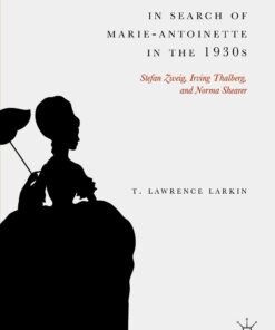 In Search of Marie-Antoinette in the 1930s: Stefan Zweig, Irving Thalberg, and Norma Shearer eBook