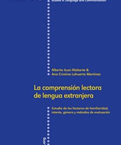 La comprensión lectora de lengua extranjera: Estudio de los factores de familiaridad, interés, género y métodos de evaluación eBook