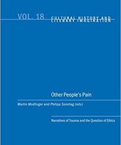 Other Peoples Pain: Narratives of Trauma and the Question of Ethics eBook