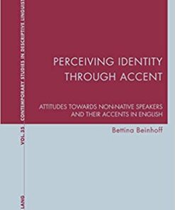 Perceiving Identity through Accent: Attitudes towards Non-Native Speakers and their Accents in English eBook